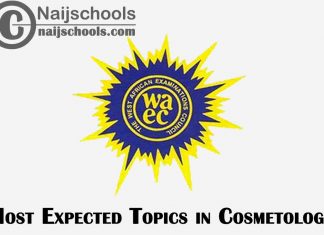 Most Expected Topics in 2023 WAEC Cosmetology SSCE & GCE | CHECK NOW