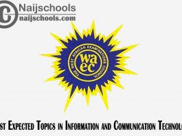 Most Expected Topics in 2023 WAEC Information and Communication Technology SSCE & GCE | CHECK NOW