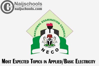 Most Expected Topics in 2023 NECO Applied/Basic Electricity SSCE & GCE | CHECK NOW