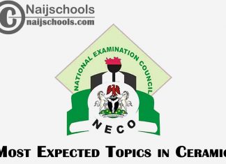 Most Expected Topics in 2023 NECO Ceramic SSCE & GCE | CHECK NOW