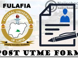 Federal University of Lafia (FULAFIA) Post UTME Form for 2021/2022 Academic Session | APPLY NOW