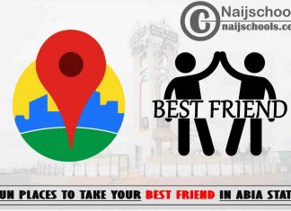 Abia Best Friend Fun Places to Visit: Top 13 Places