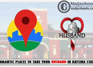 Katsina Husband Romantic Places to Visit; Top 13 Places