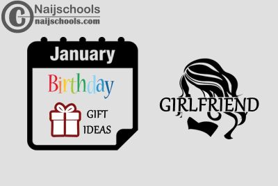 13 January Birthday Gifts to Buy for Your Girlfriend