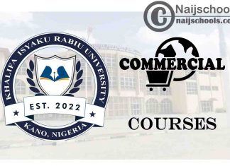 Khalifa Isyaku Rabiu University Courses for Commercial Students