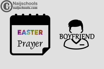 15 Happy Easter Prayer Messages to Send Your Boyfriend 2023