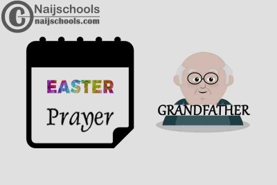 15 Happy Easter Prayer Messages to Send Your Grandfather 2023