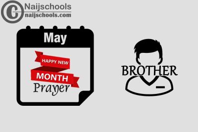 15 Happy New Month Prayer for Your Brother in May 2023 