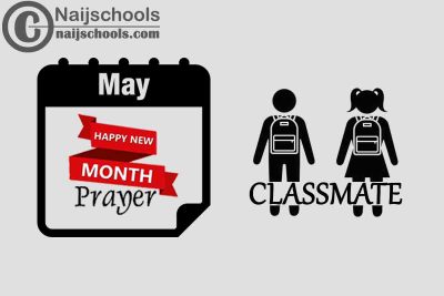 18 Happy New Month Prayer for Your Classmate in May 2023