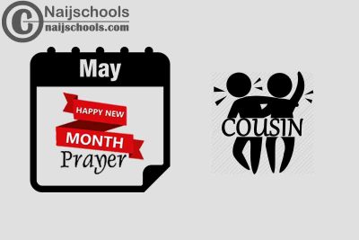 15 Happy New Month Prayer for Your Cousin in May 2023