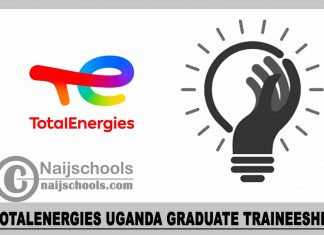 TotalEnergies Uganda Graduate Trainee Opportunity 2023