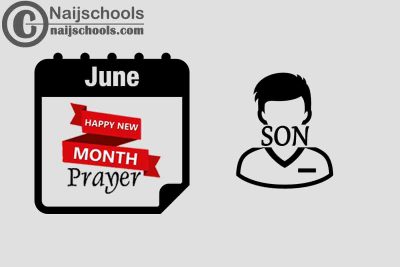 15 Happy New Month Prayer for Your Son in June 2023