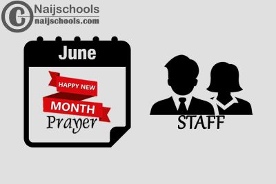 18 Happy New Month Prayer for Your Staff in June 2023