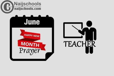 18 Happy New Month Prayer for Your Teacher in June 2023