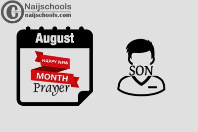 15 Happy New Month Prayer for Your Son in August 2023