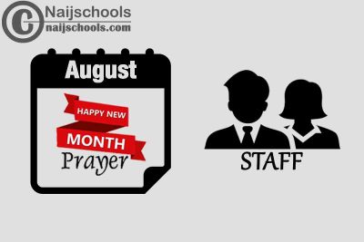 18 Happy New Month Prayer for Your Staff in August 2023