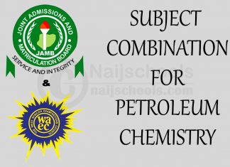 JAMB and WAEC Subject Combination for Petroleum Chemistry