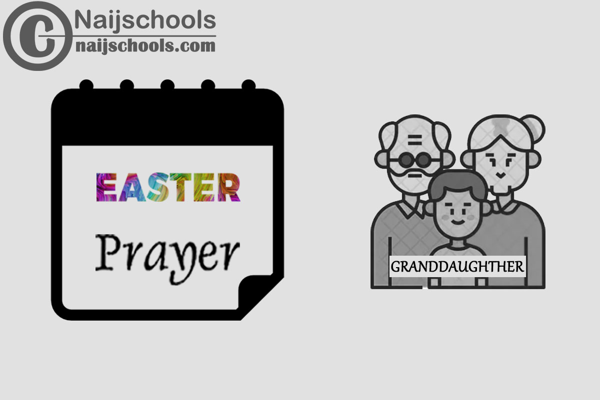 15 Happy Easter Prayer Messages to Send Your Granddaughter