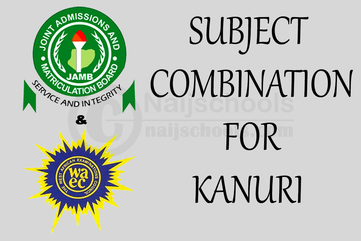 JAMB and WAEC Subject Combination for Kanuri