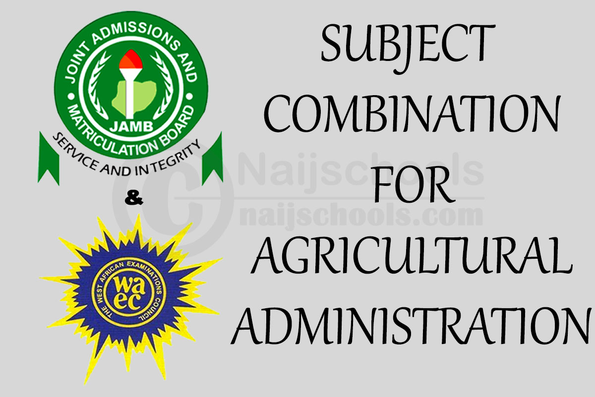 JAMB & WAEC Subject Combination for Agricultural Administration