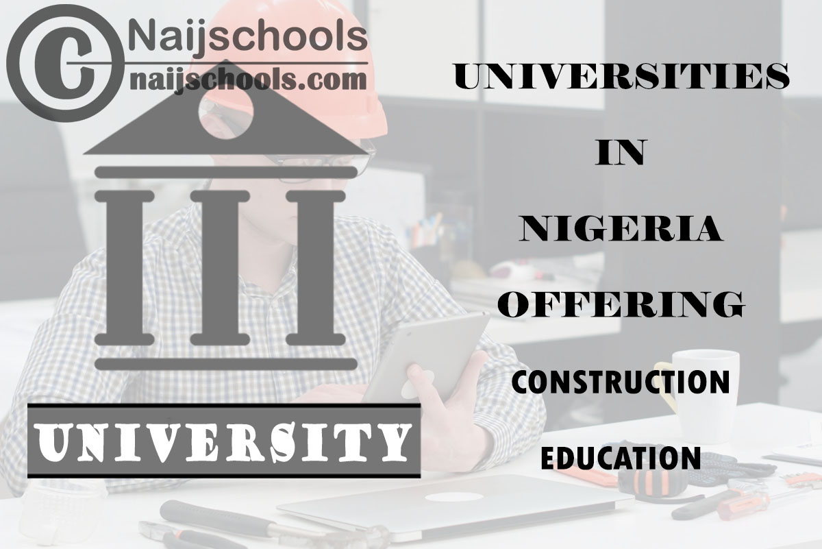 List of Universities in Nigeria Offering Construction Education