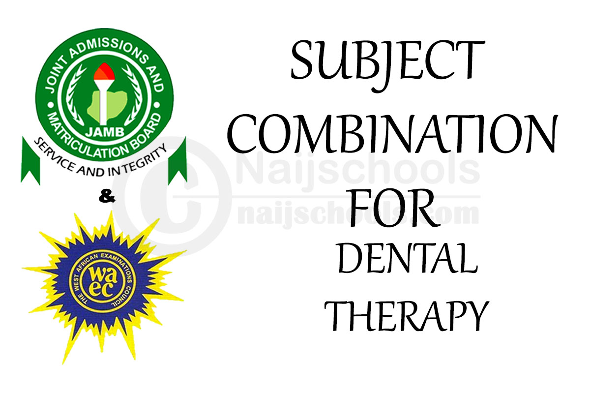 JAMB and WAEC Subject Combination for Dental Therapy 