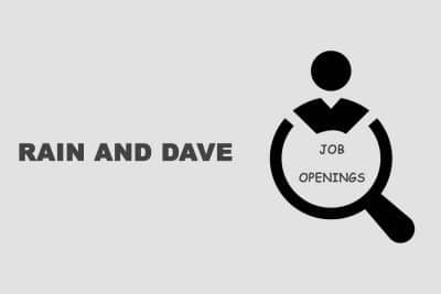 Job Openings at Rain and Dave
